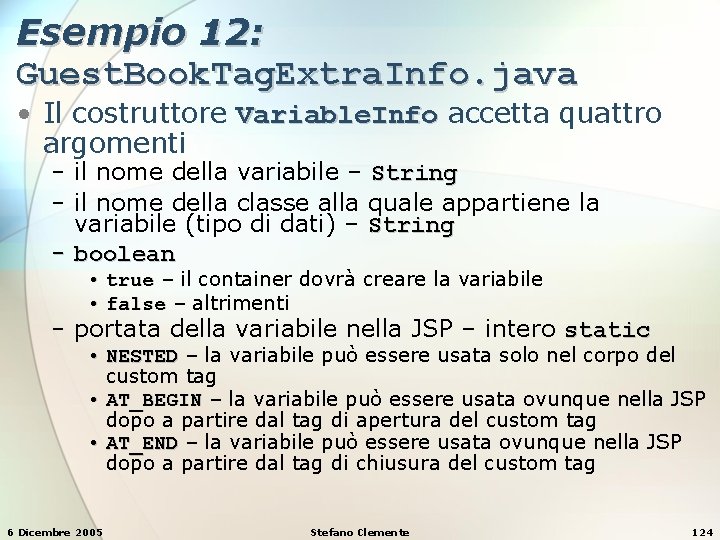 Esempio 12: Guest. Book. Tag. Extra. Info. java • Il costruttore Variable. Info accetta