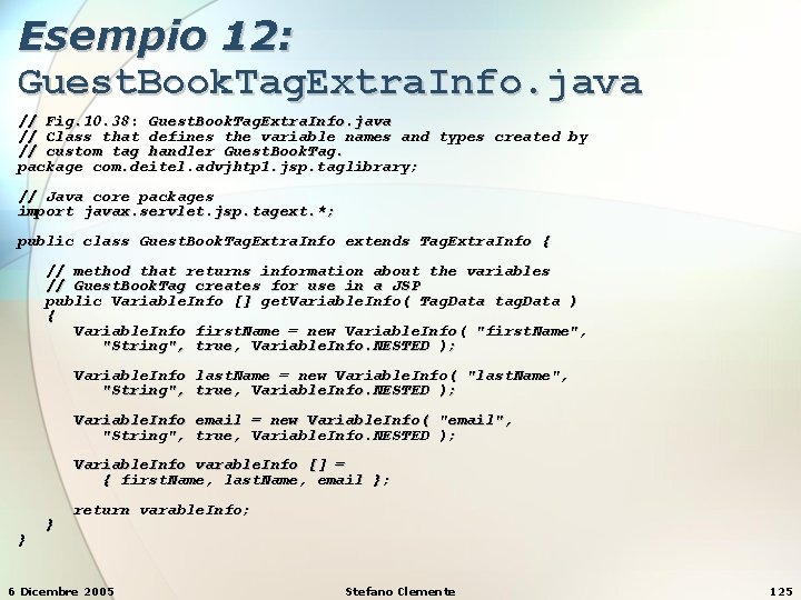 Esempio 12: Guest. Book. Tag. Extra. Info. java // Fig. 10. 38: Guest. Book.