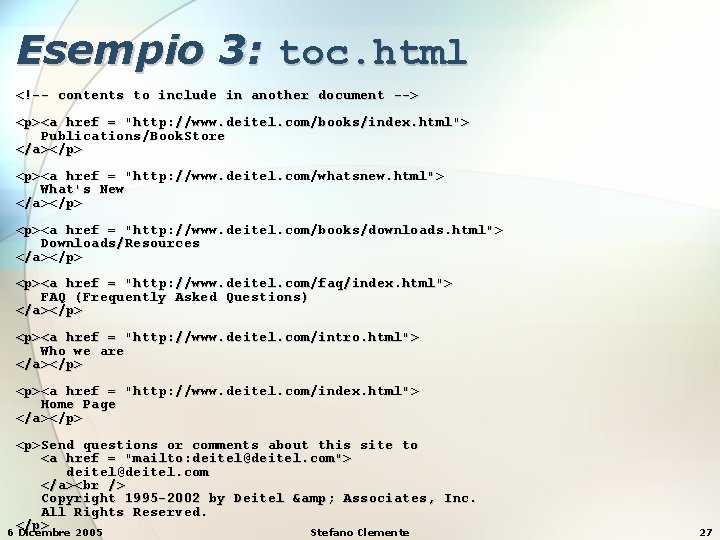 Esempio 3: toc. html <!-- contents to include in another document --> <p><a href