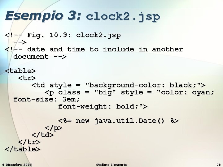 Esempio 3: clock 2. jsp <!-- Fig. 10. 9: clock 2. jsp --> <!--