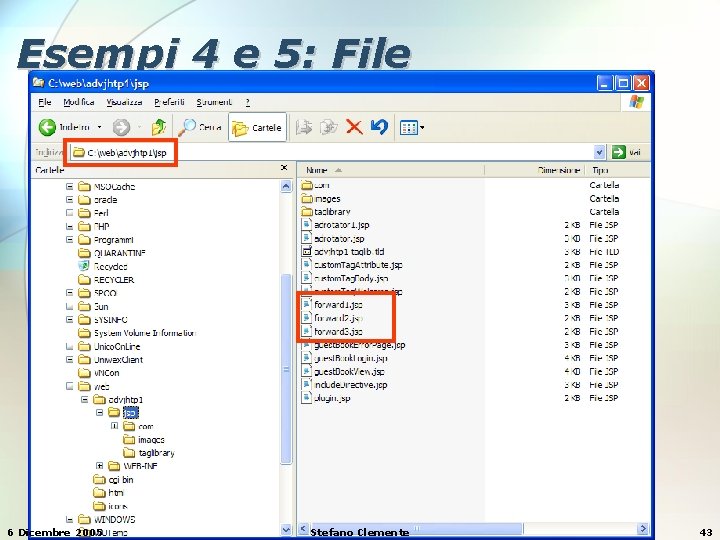 Esempi 4 e 5: File 6 Dicembre 2005 Stefano Clemente 43 