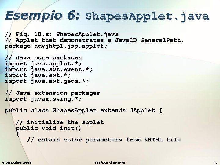 Esempio 6: Shapes. Applet. java // Fig. 10. x: Shapes. Applet. java // Applet