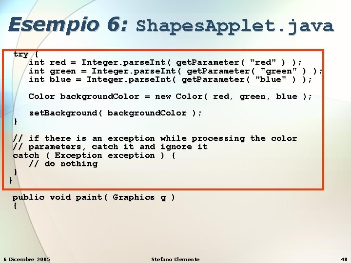 Esempio 6: Shapes. Applet. java try { int red = Integer. parse. Int( get.