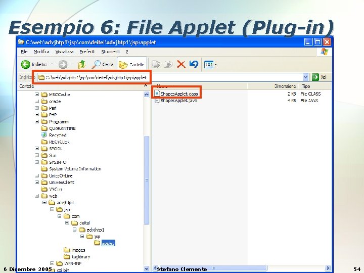 Esempio 6: File Applet (Plug-in) 6 Dicembre 2005 Stefano Clemente 54 