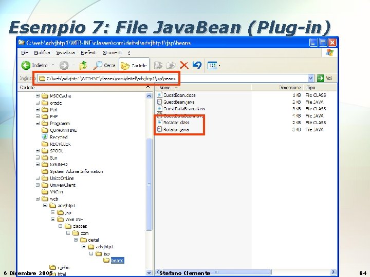 Esempio 7: File Java. Bean (Plug-in) 6 Dicembre 2005 Stefano Clemente 64 