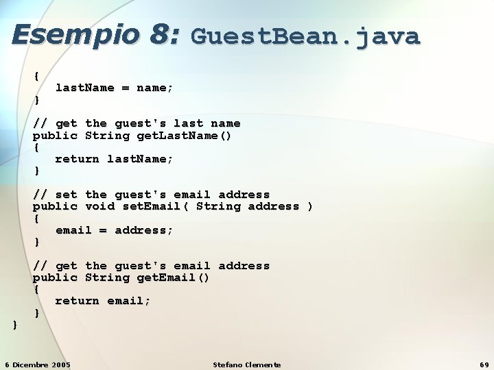 Esempio 8: Guest. Bean. java { } last. Name = name; // get the