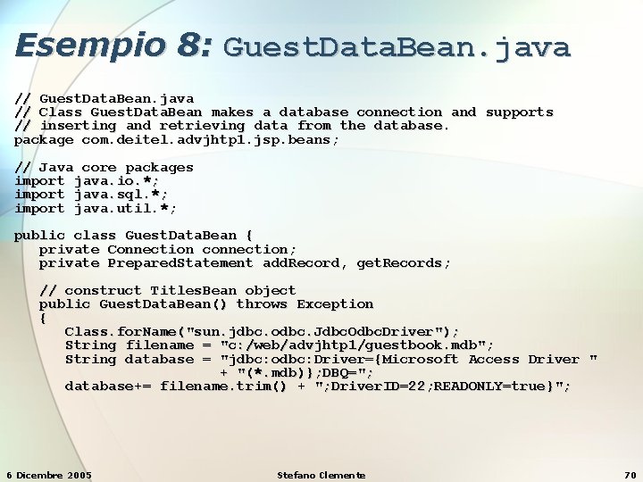 Esempio 8: Guest. Data. Bean. java // Class Guest. Data. Bean makes a database