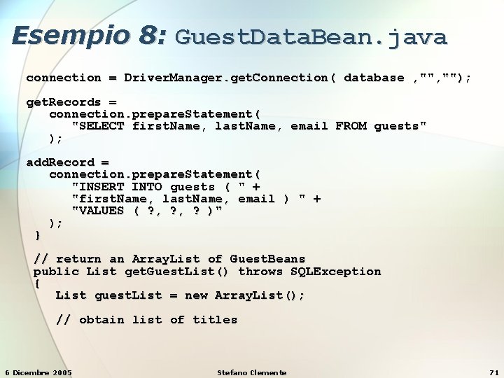 Esempio 8: Guest. Data. Bean. java connection = Driver. Manager. get. Connection( database ,