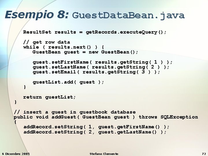 Esempio 8: Guest. Data. Bean. java Result. Set results = get. Records. execute. Query();