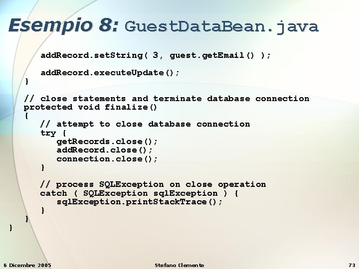 Esempio 8: Guest. Data. Bean. java add. Record. set. String( 3, guest. get. Email()