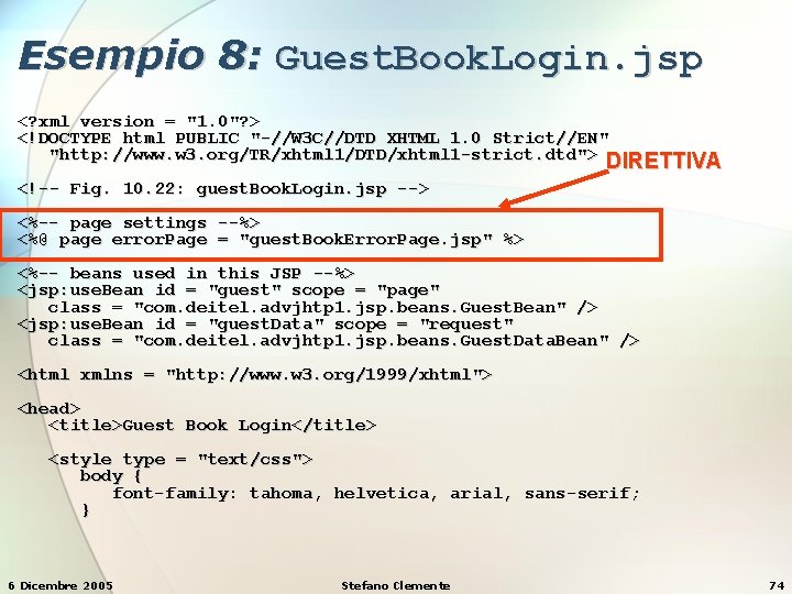 Esempio 8: Guest. Book. Login. jsp <? xml version = "1. 0"? > <!DOCTYPE