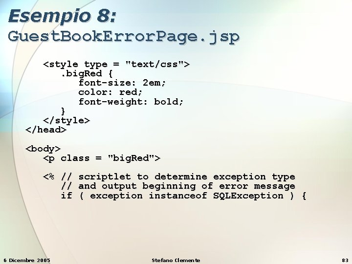 Esempio 8: Guest. Book. Error. Page. jsp <style type = "text/css">. big. Red {