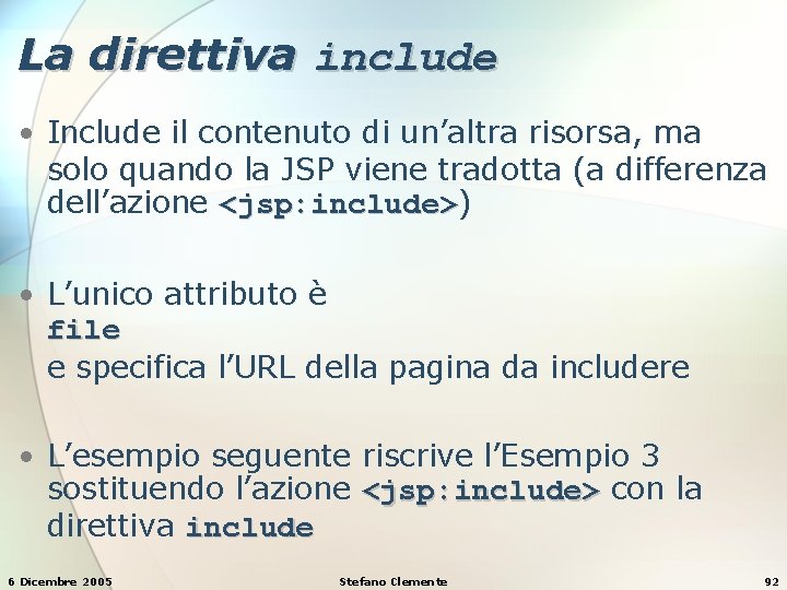 La direttiva include • Include il contenuto di un’altra risorsa, ma solo quando la