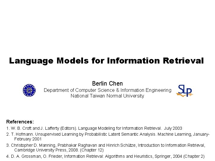 Language Models for Information Retrieval Berlin Chen Department of Computer Science & Information Engineering