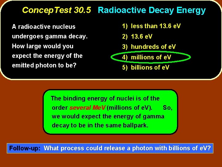 Concep. Test 30. 5 Radioactive Decay Energy A radioactive nucleus 1) less than 13.
