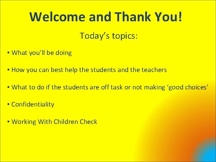 Welcome and Thank You! Today’s topics: • What you’ll be doing • How you