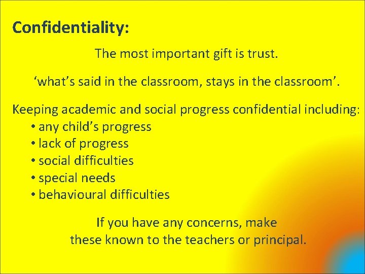 Confidentiality: The most important gift is trust. ‘what’s said in the classroom, stays in