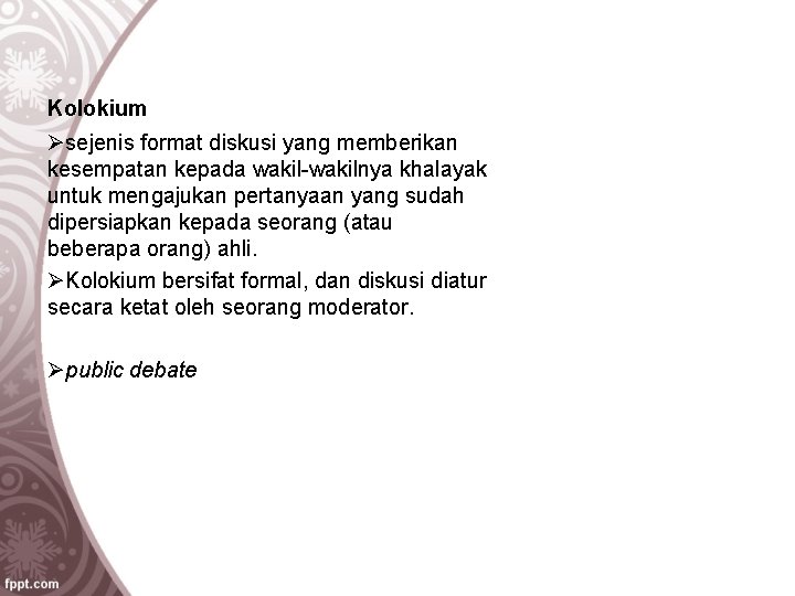 Kolokium Øsejenis format diskusi yang memberikan kesempatan kepada wakil-wakilnya khalayak untuk mengajukan pertanyaan yang