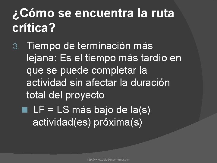 ¿Cómo se encuentra la ruta crítica? 3. Tiempo de terminación más lejana: Es el