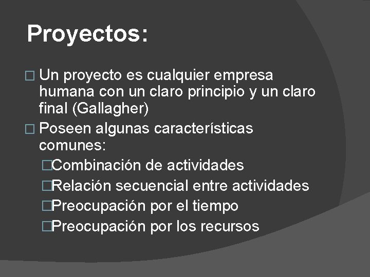Proyectos: � Un proyecto es cualquier empresa humana con un claro principio y un