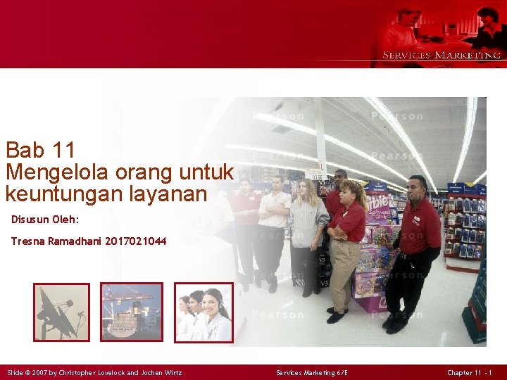 Bab 11 Mengelola orang untuk keuntungan layanan Disusun Oleh: Tresna Ramadhani 2017021044 Slide ©