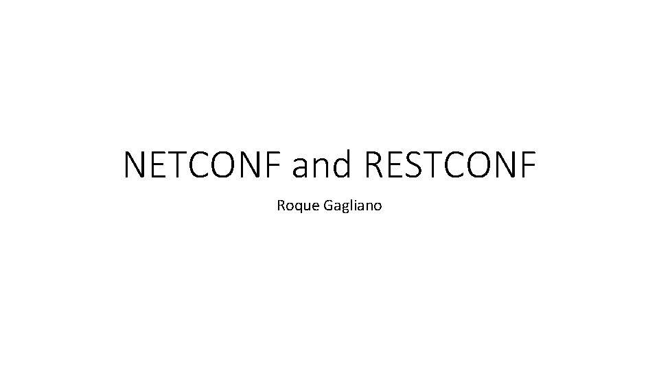 NETCONF and RESTCONF Roque Gagliano 