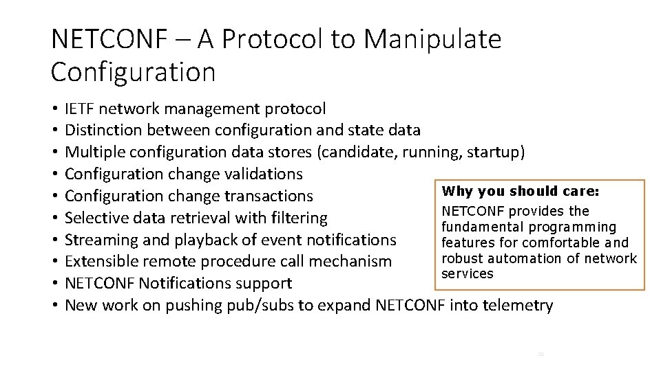 NETCONF – A Protocol to Manipulate Configuration • • • IETF network management protocol