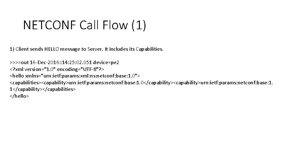 NETCONF Call Flow (1) 1) Client sends HELLO message to Server. It includes its