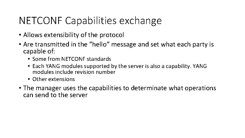 NETCONF Capabilities exchange • Allows extensibility of the protocol • Are transmitted in the