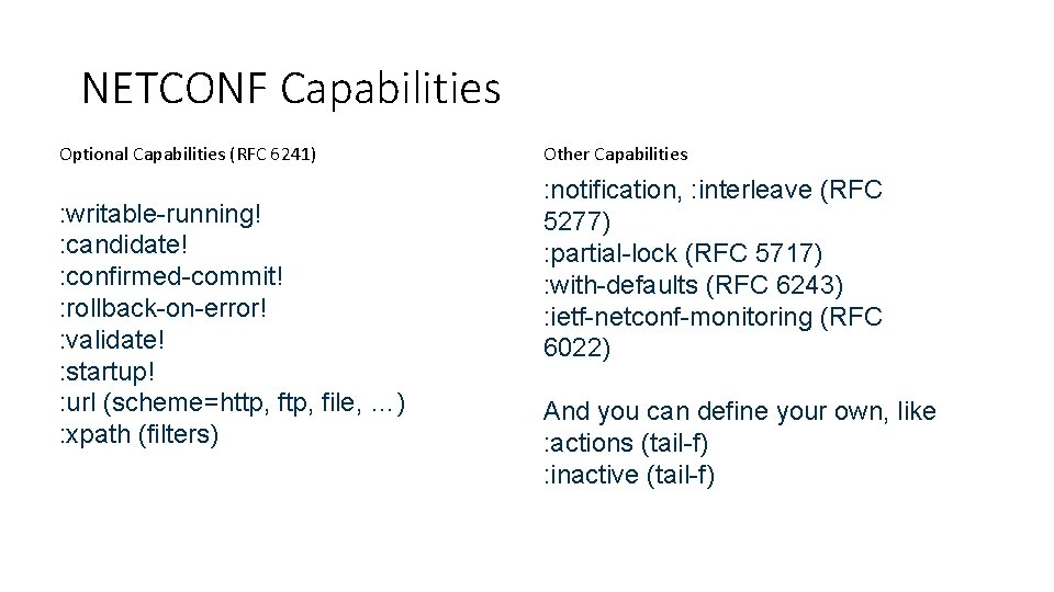 NETCONF Capabilities Optional Capabilities (RFC 6241) : writable-running! : candidate! : confirmed-commit! : rollback-on-error!