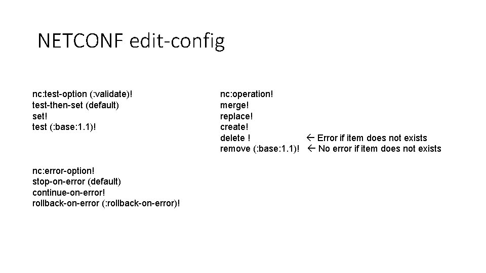 NETCONF edit-config nc: test-option (: validate)! test-then-set (default) set! test (: base: 1. 1)!