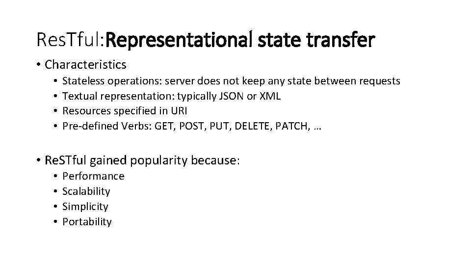 Res. Tful: Representational state transfer • Characteristics • • Stateless operations: server does not