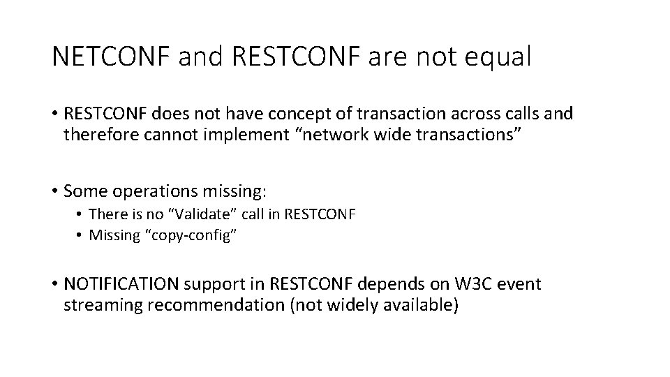 NETCONF and RESTCONF are not equal • RESTCONF does not have concept of transaction