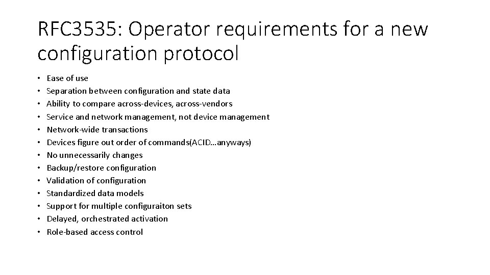 RFC 3535: Operator requirements for a new configuration protocol • • • • Ease