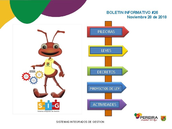 BOLETIN INFORMATIVO #26 Noviembre 28 de 2018 PILDORAS LEYES DECRETOS PROYECTOS DE LEY ACTIVIDADES