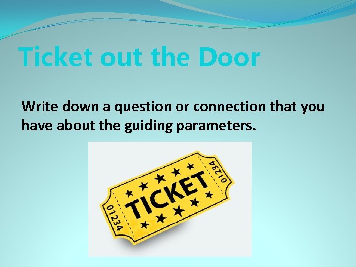 Ticket out the Door Write down a question or connection that you have about