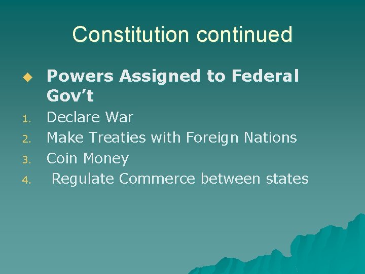 Constitution continued u 1. 2. 3. 4. Powers Assigned to Federal Gov’t Declare War