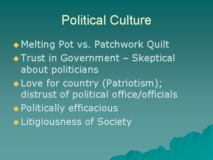 Political Culture u Melting Pot vs. Patchwork Quilt u Trust in Government – Skeptical
