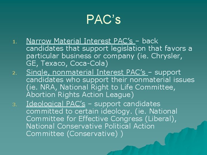 PAC’s 1. 2. 3. Narrow Material Interest PAC’s – back candidates that support legislation