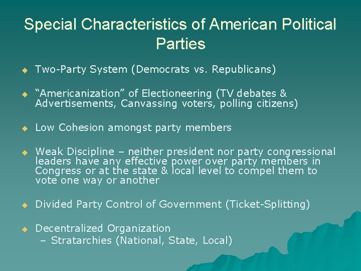 Special Characteristics of American Political Parties u Two-Party System (Democrats vs. Republicans) u “Americanization”