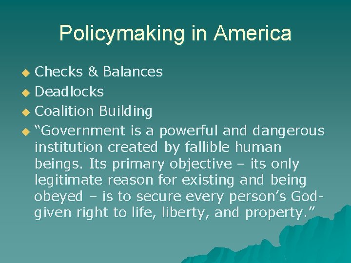 Policymaking in America Checks & Balances u Deadlocks u Coalition Building u “Government is