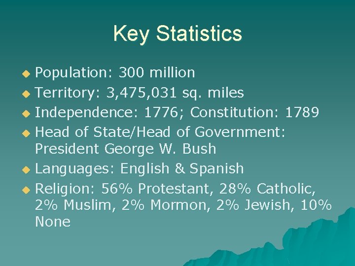 Key Statistics Population: 300 million u Territory: 3, 475, 031 sq. miles u Independence: