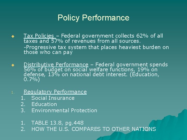 Policy Performance u Tax Policies – Federal government collects 62% of all taxes and
