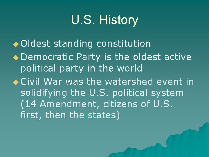U. S. History u Oldest standing constitution u Democratic Party is the oldest active