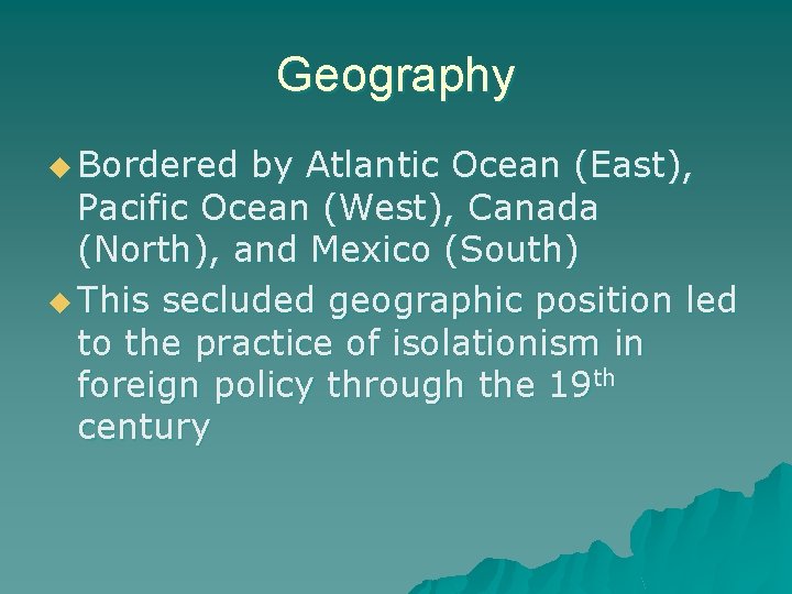 Geography u Bordered by Atlantic Ocean (East), Pacific Ocean (West), Canada (North), and Mexico