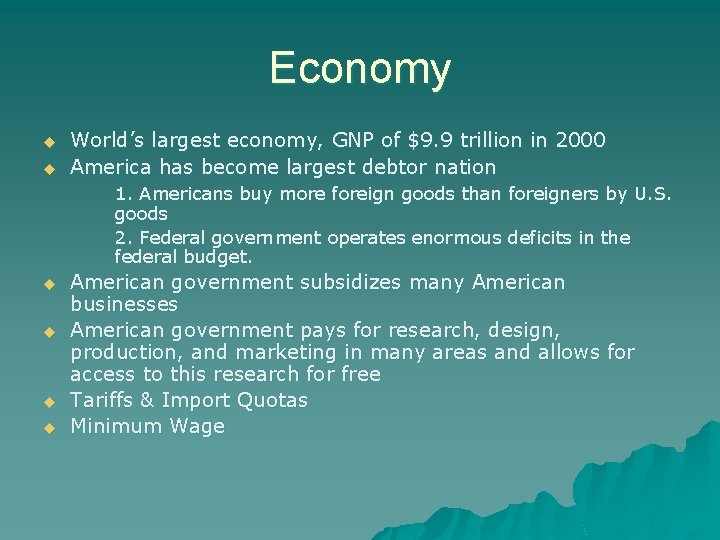 Economy u u World’s largest economy, GNP of $9. 9 trillion in 2000 America