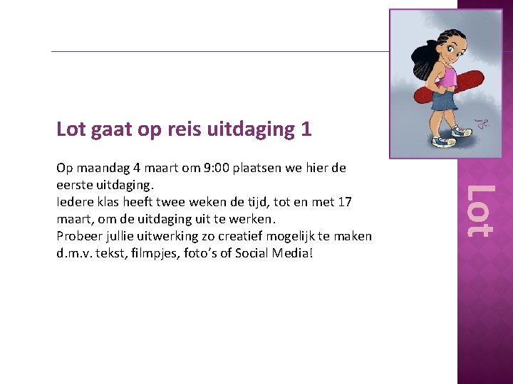 Lot gaat op reis uitdaging 1 Lot Op maandag 4 maart om 9: 00
