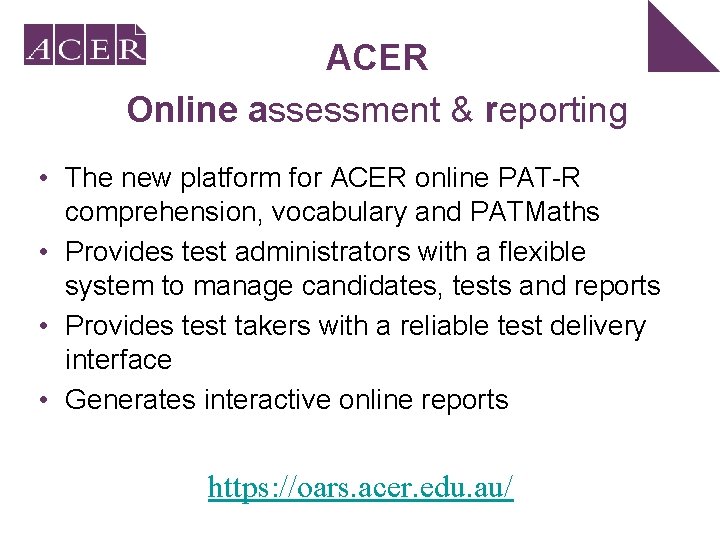 ACER Online assessment & reporting • The new platform for ACER online PAT-R comprehension,