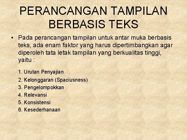 PERANCANGAN TAMPILAN BERBASIS TEKS • Pada perancangan tampilan untuk antar muka berbasis teks, ada