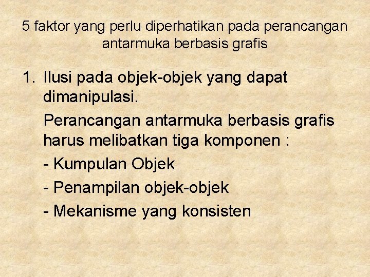 5 faktor yang perlu diperhatikan pada perancangan antarmuka berbasis grafis 1. Ilusi pada objek-objek